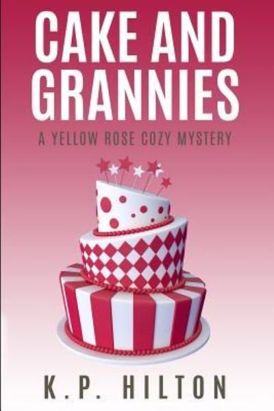 Cover for K P Hilton · Cake and Grannies (Paperback Book) (2016)