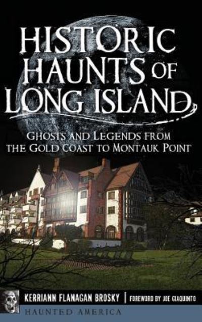 Cover for Kerriann Flanagan Brosky · Historic Haunts of Long Island (Hardcover Book) (2015)