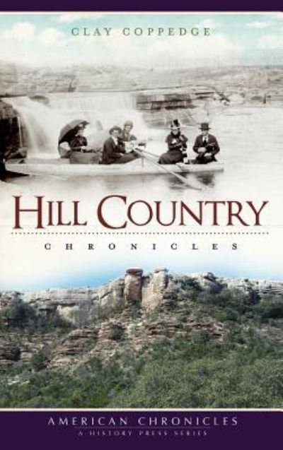 Cover for Clay Coppedge · Hill Country Chronicles (Innbunden bok) (2010)