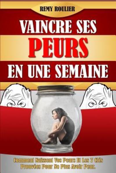 Cover for Remy Roulier · Vaincre Ses Peurs En Une Semaine (Taschenbuch) (2016)