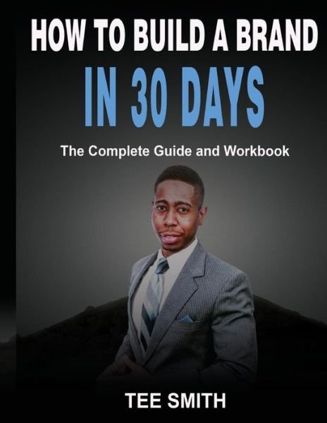 Cover for Tee Smith · How To Build A Brand In 30 Days (Pocketbok) (2017)