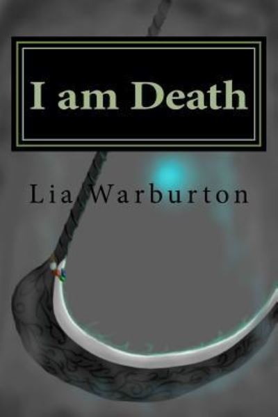 Cover for Lia J. Warburton · I am Death (Paperback Book) (2017)