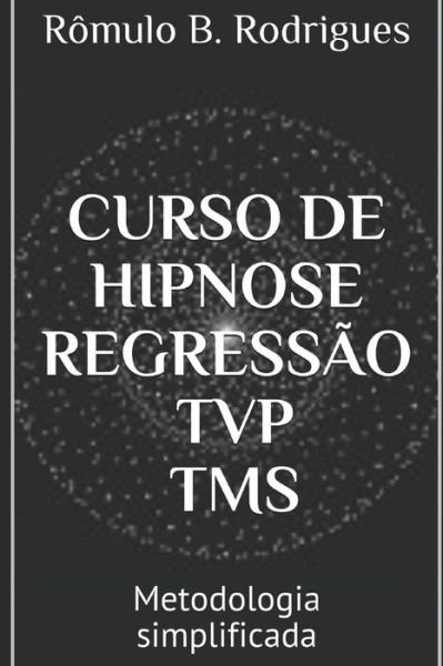 Cover for Romulo Borges Rodrigues · Curso de Hipnose, Regressao, Tvp, Tms (Paperback Bog) (2018)