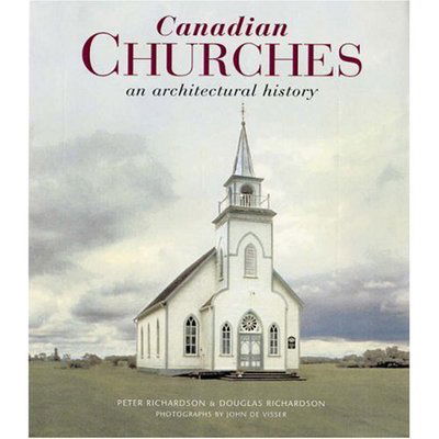 Canadian Churches: An Architectural History - Peter Richardson - Books - Firefly Books Ltd - 9781554072392 - October 12, 2007