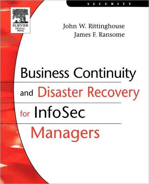 Cover for Rittinghouse, PhD, CISM, John (SVP, Professional Security Services at SecureInfo Corporation in San Antonio, TX) · Business Continuity and Disaster Recovery for InfoSec Managers (Paperback Book) (2005)