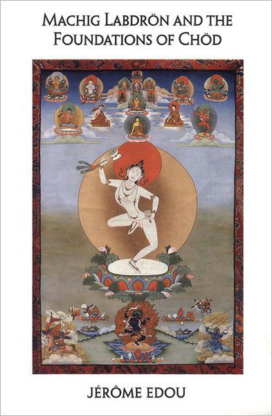 Jerome Edou · Machig Labdron and the Foundations of Chod (Pocketbok) (1995)