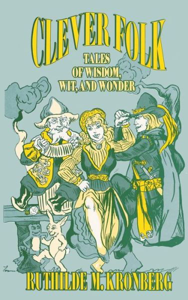 Cover for Ruthilde M. Kronberg · Clever Folk: Tales of Wisdom, Wit, and Wonder (Hardcover Book) (1993)