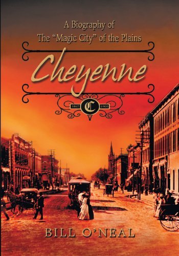 Cover for Bill O'neal · Cheyenne: 1867 to 1903: a Biography of the Magic City of the Plains (Taschenbuch) (2006)