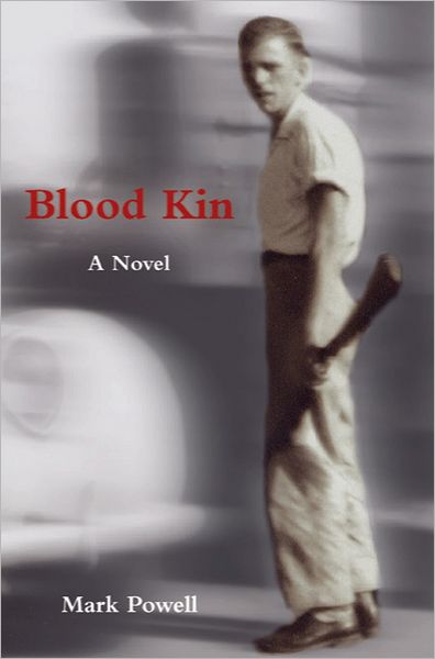 Blood Kin: A Novel - Mark Powell - Książki - University of Tennessee Press - 9781572339392 - 30 czerwca 2012