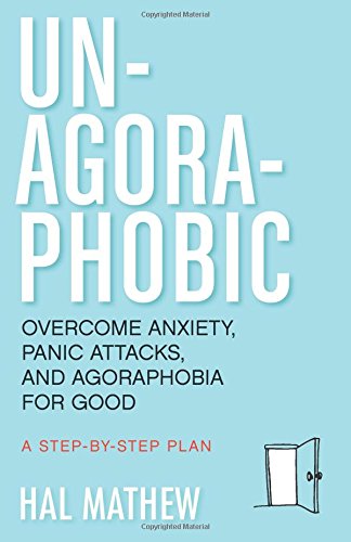 Un-Agoraphobic: Overcome Anxiety, Panic Attacks, and Agoraphobia for Good: a Step-by-Step Plan - Mathew, Hal (Hal Mathew) - Książki - Conari Press,U.S. - 9781573246392 - 1 października 2014