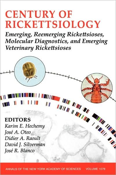 Century of Rickettsiology: Emerging, Reemerging Rickettsioses, Molecular Diagnostics, and Emerging Veterinary Rickettsioses, Volume 1078 - Annals of the New York Academy of Sciences - Hechemy - Books - John Wiley and Sons Ltd - 9781573316392 - December 11, 2006