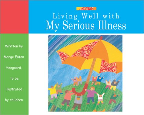 Cover for Marge Eaton Heegaard · Living Well with My Serious Illness (Paperback Book) (2003)