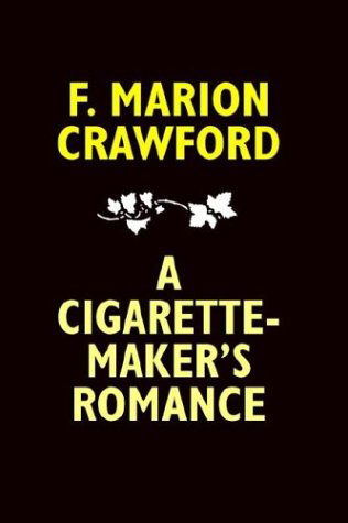 Cover for F. Marion Crawford · A Cigarette-maker's Romance (Hardcover Book) (2024)