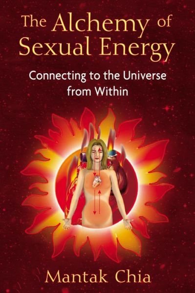 Cover for Mantak Chia · The Alchemy of Sexual Energy: Connecting to the Universe from Within (Paperback Bog) (2009)