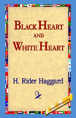 Black Heart and White Heart - H. Rider Haggard - Livros - 1st World Library - Literary Society - 9781595406392 - 1 de dezembro de 2004