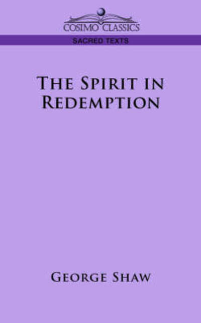 The Spirit in Redemption - George Shaw - Kirjat - Cosimo Classics - 9781596058392 - maanantai 1. toukokuuta 2006