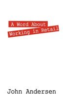 Cover for John Andersen · A Word About Working in Retail (Pocketbok) (2006)