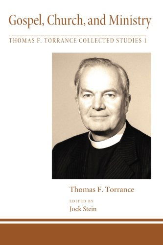 Gospel, Church, and Ministry: (Thomas F. Torrance: Collected Studies) - Thomas F. Torrance - Książki - Wipf & Stock Pub - 9781608999392 - 20 lutego 2012