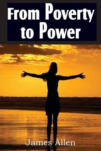 From Poverty to Power - James Allen - Boeken - Bottom of the Hill Publishing - 9781612031392 - 1 maart 2011
