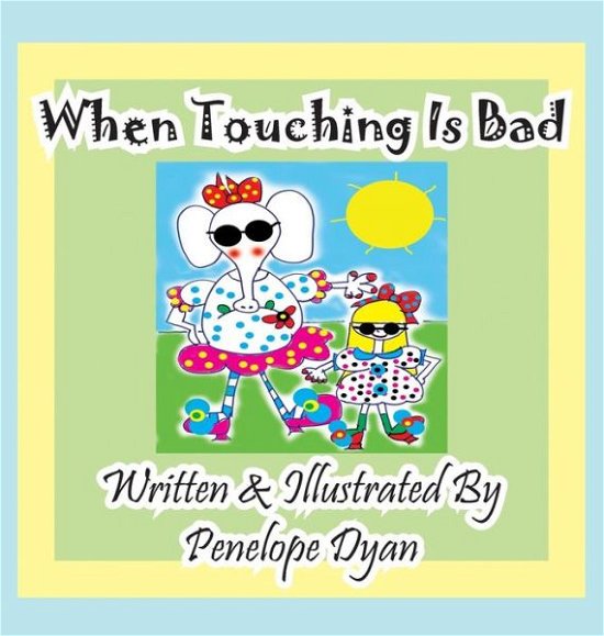 Cover for Penelope Dyan · When Touching is Bad (Picture Book) (Innbunden bok) (2015)
