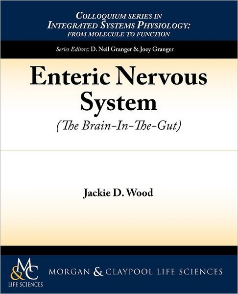 Cover for Jackie D. Wood · Enteric Nervous System: The Brain-in-the-Gut - Colloquium Series on Integrated Systems Physiology (Paperback Book) (2011)