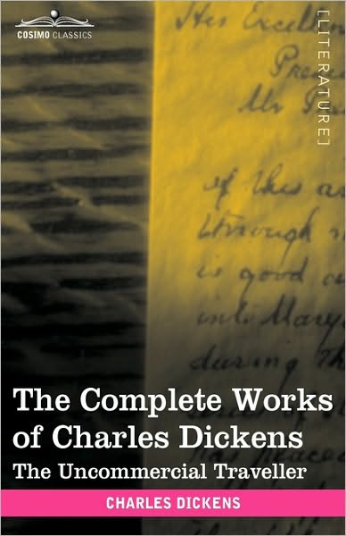 Cover for Charles Dickens · The Complete Works of Charles Dickens (In 30 Volumes, Illustrated): the Uncommercial Traveller (Paperback Book) [Ill edition] (2009)