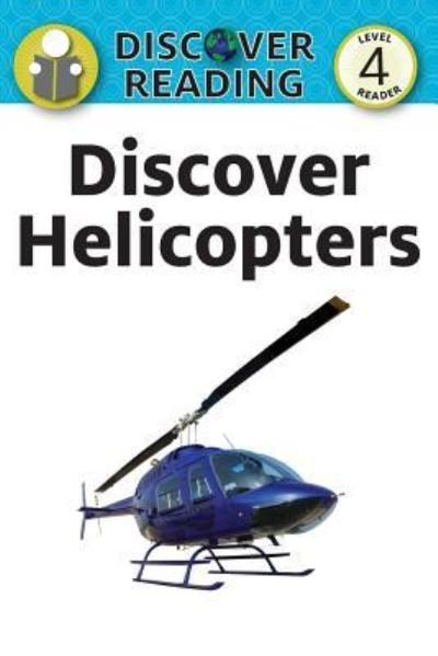 Discover Helicopters - Xist Publishing - Books - Xist Publishing - 9781623950392 - April 15, 2015