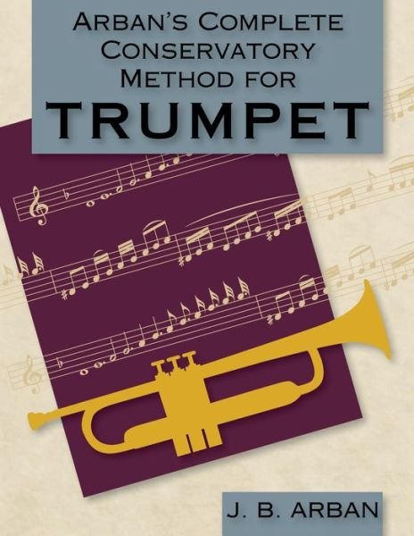 Cover for Jb Arban · Arban's Complete Conservatory Method for Trumpet (Dover Books on Music) (Paperback Book) [Reprint edition] (2014)