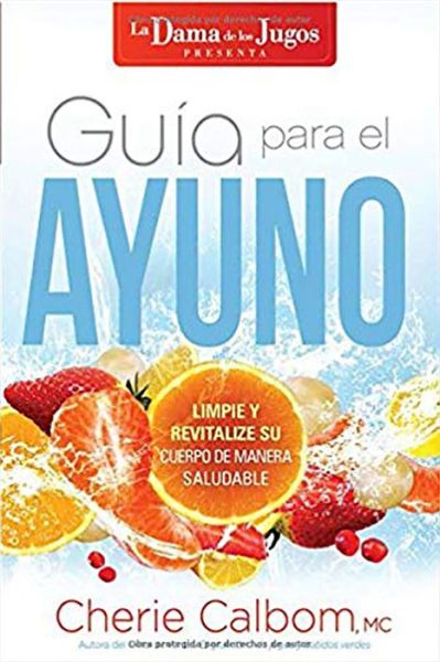 Cover for Cherie Calbom · Guia para el ayuno / The Juice Lady's Guide to Fasting (Paperback Book) (2017)