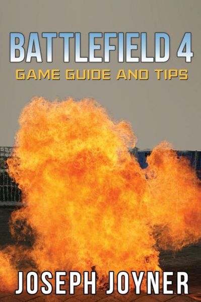 Cover for Joseph Joyner · Battlefield 4 Game Guide and Tips (Pocketbok) (2014)