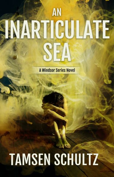 Cover for Tamsen Schultz · An Inarticulate Sea: Windsor Series, Book 5 - Windsor Series (Taschenbuch) (2017)