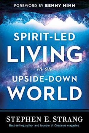 Cover for Stephen E. Strang · Spirit-Led Living in an Upside-Down World (Book) (2023)