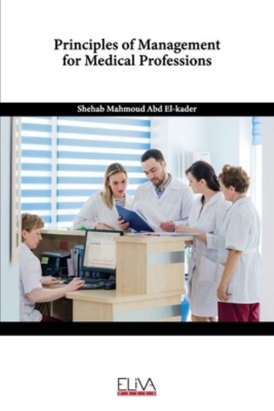 Cover for Shehab Mahmoud Abd El-Kader · Principles of Management for Medical Professions (Paperback Book) (2021)
