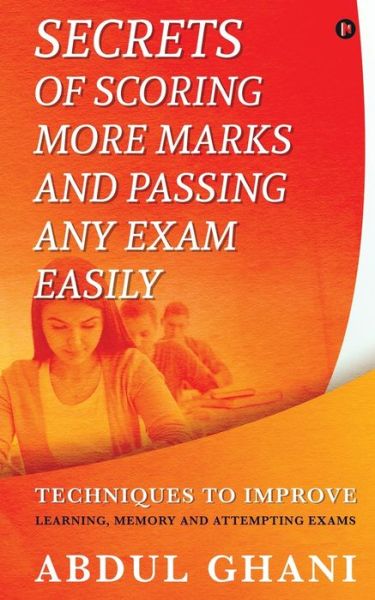 Cover for Abdul Ghani · Secrets of Scoring More Marks and Passing Any Exam Easily (Paperback Book) (2020)