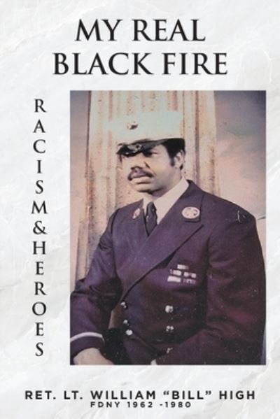 Cover for Ret Lt William Bill High · My Real Black Fire (Book) (2022)