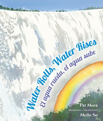 Cover for Mora · Water Rolls, Water Rises / El agua rueda, el agua sube (Paperback Book) (2020)