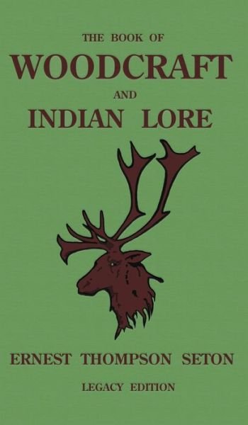 Cover for Ernest Thompson Seton · The Book Of Woodcraft And Indian Lore (Inbunden Bok) [Legacy edition] (2020)