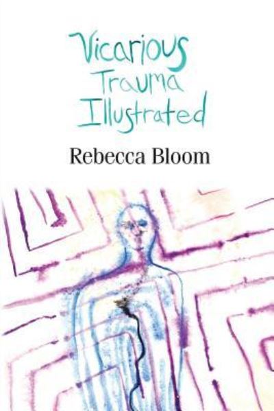 Cover for Rebecca Bloom · Vicarious Trauma Illustrated (Pocketbok) (2019)