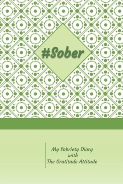Cover for Dsc Designs · #Sober My Sobriety Diary with The Gratitude Attitude (Paperback Bog) (2019)