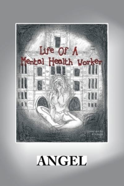 Cover for Angel · Life of a Mental Health Worker (Paperback Book) (2021)