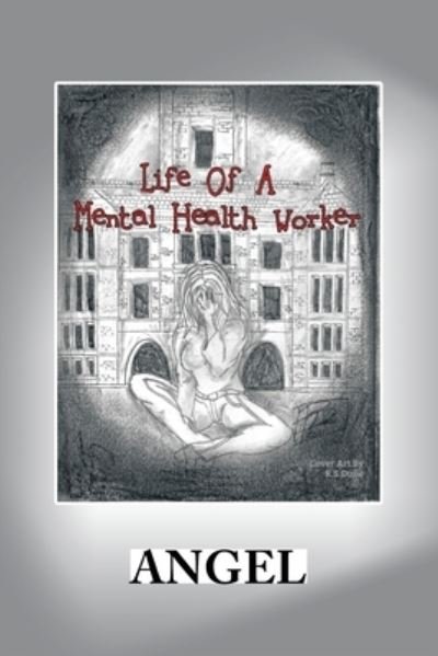 Cover for Angel · Life of a Mental Health Worker (Pocketbok) (2021)