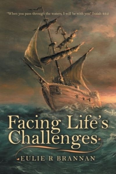 Facing Life's Challenges - Eulie R. Brannan - Books - Author Solutions, LLC - 9781664269392 - June 22, 2022