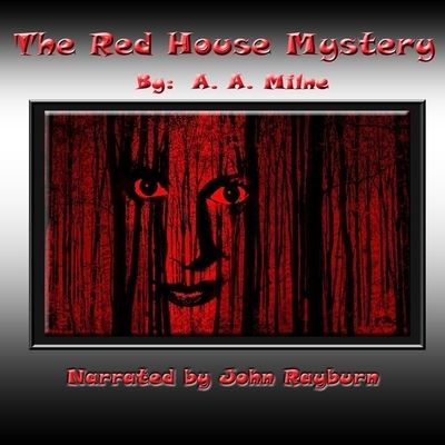 The Red House Mystery Lib/E - A A Milne - Music - John D. Rayburn - 9781665105392 - July 6, 2021