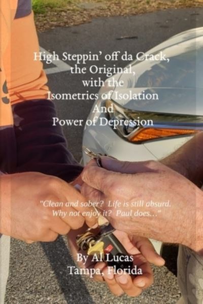 Cover for Al Lucas · High Steppin' off da Crack, the Original, with the Isometrics of Isolation And Power of Depression (Paperback Book) (2021)