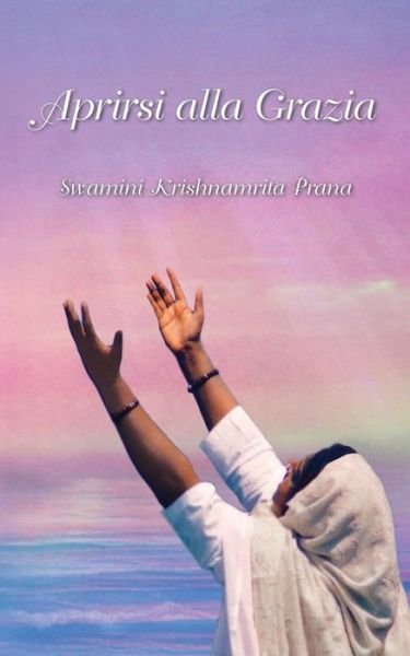 Cover for Swami Ramakrishnananda Puri · Aprirsi alla grazia (Paperback Bog) (2018)