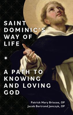 Saint Dominic's Way of Life - Patrick Mary Briscoe Op - Books - Our Sunday Visitor - 9781681929392 - June 2, 2021