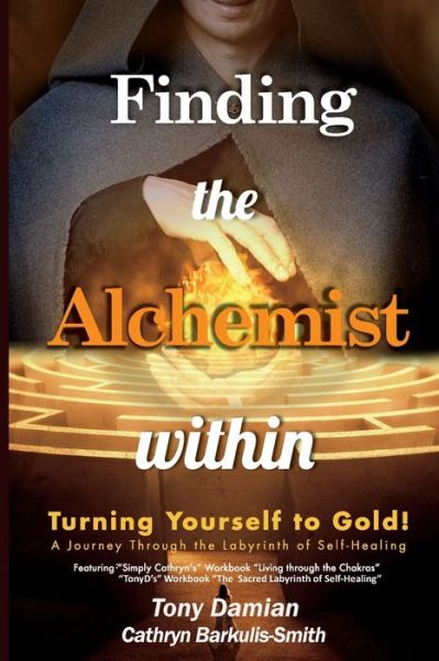 Cover for Cathryn Barkulis-Smith · Finding the Alchemist within - Turning yourself to Gold!: A Journey through the Labyrinth of Self-Healing (Paperback Bog) (2016)