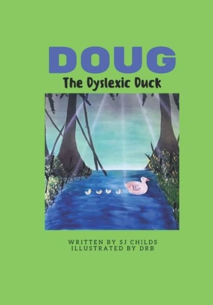 Cover for Sj Childs · Doug the Dyslexic Duck (Paperback Bog) (2019)