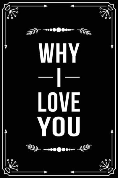 Why I Love You - Bfsc Publishing - Libros - Independently Published - 9781699005392 - 10 de octubre de 2019