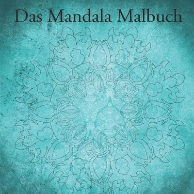 Cover for Bastian Mai · Das Mandala Malbuch (Paperback Book) (2019)